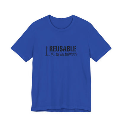 Reusable Like Me on Mondays T-shirt