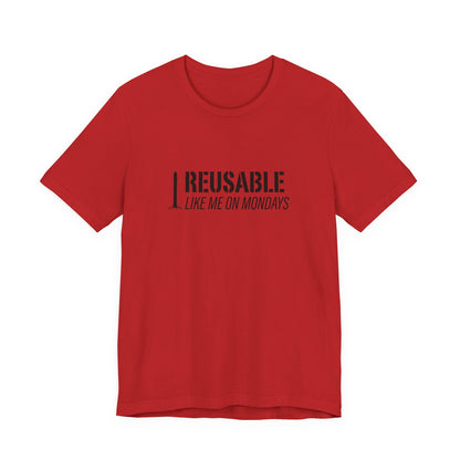 Reusable Like Me on Mondays T-shirt