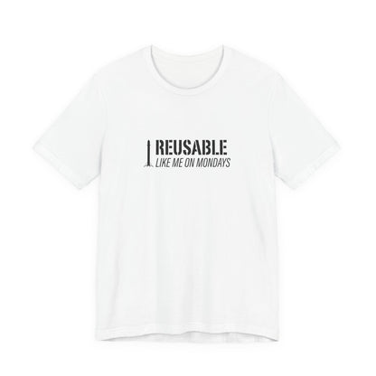 Reusable Like Me on Mondays T-shirt