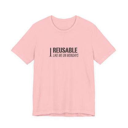 Reusable Like Me on Mondays T-shirt