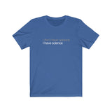 Science and Opinions T-Shirt